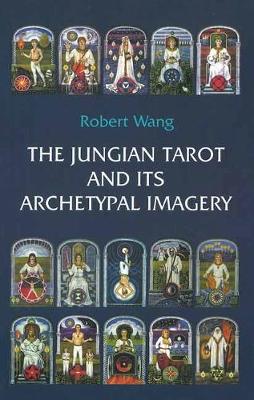 The Jungian Tarot and its Archetypal Imagery: Volume 2