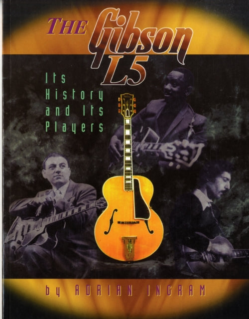 The Gibson L5 - Its History And Its Players