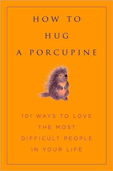 HOW TO HUG A PORCUPINE
