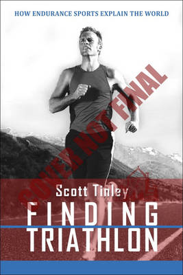 Finding Triathlon: How Endurance Sports Explain the World