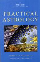 Weiser Concise Guide to Practical Astology, The