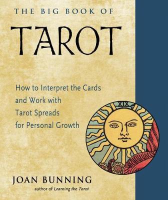 The Big Book of Tarot - How to Interpret the Cards and Work with Tarot Spreads for Personal Growth