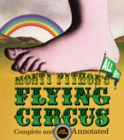 Monty Python's Flying Circus: Complete And Annotated...All The Bits