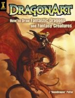 DragonArt: How to Draw Fantastic Dragons and Fantasy Creatures