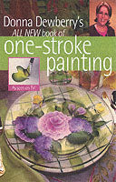 Donna Dewberry's All New Book of One-Stroke Painting