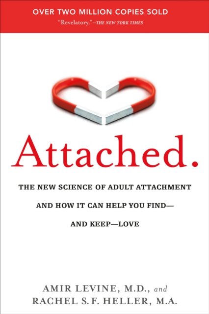 Attached: The New Science of Adult Attachment and How It Can Help You Find--and Keep-- Love