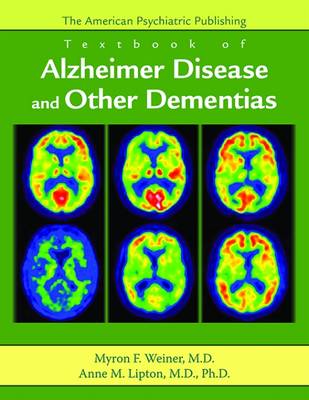 The American Psychiatric Publishing Textbook of Alzheimer Disease and Other Dementias