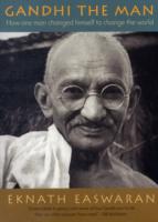 Gandhi the Man: How One Man Changed Himself to Change the World