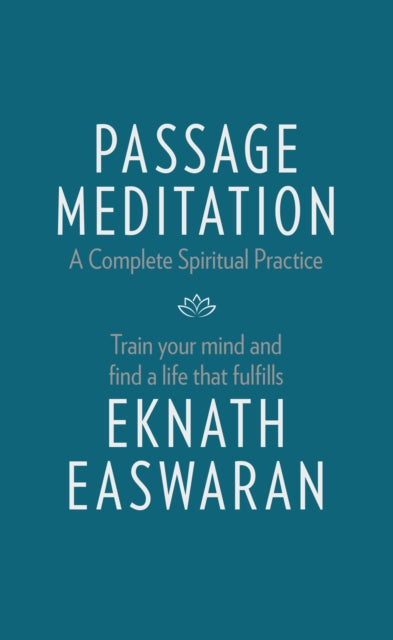 Passage Meditation - A Complete Spiritual Practice: Train Your Mind and Find a Life that Fulfills