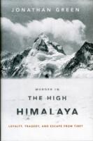 Murder in the High Himalaya: Loyalty, Tragedy, and Escape from Tibet
