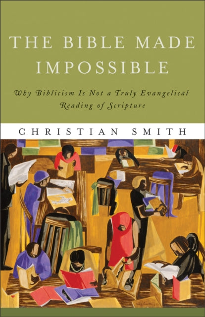 Bible Made Impossible – Why Biblicism Is Not a Truly Evangelical Reading of Scripture