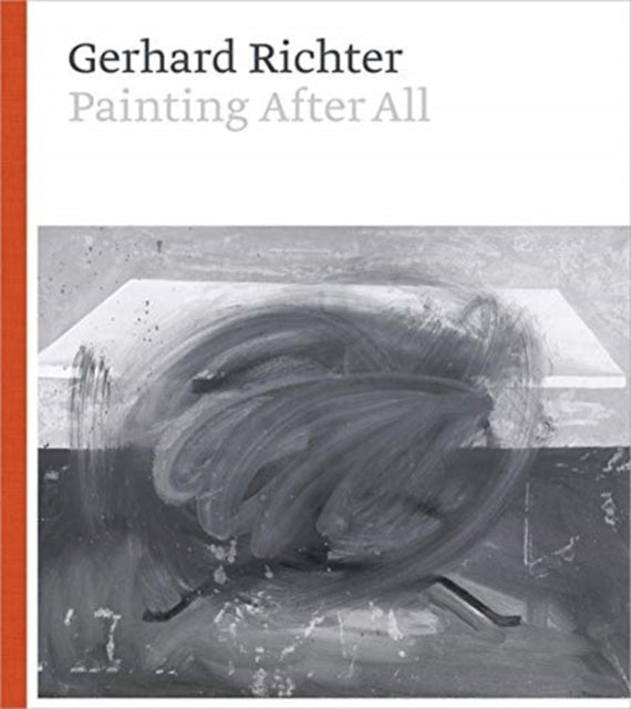GERHARD RICHTER: PAINTING AFTER ALL
