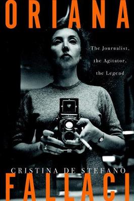 Oriana Fallaci: The Journalist, the Agitator, the Legend