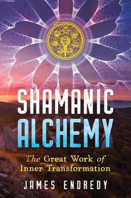 Shamanic Alchemy - The Great Work of Inner Transformation