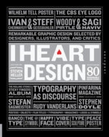 I Heart Design: Remarkable Graphic Design Selected by Designers, Illustrators, and Critics