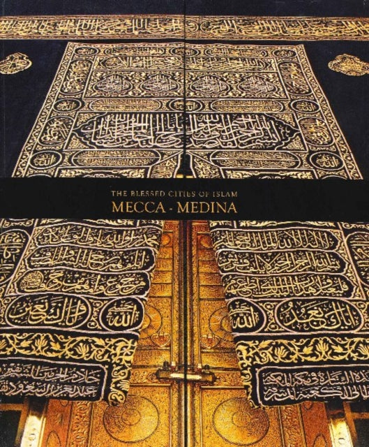 Blessed Cities of Islam: Mecca-Medina