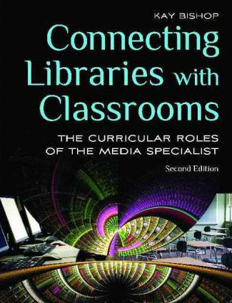 Connecting Libraries with Classrooms: The Curricular Roles of the Media Specialist