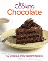 Fine Cooking Chocolate: 150 Delicious and Decadent Recipes