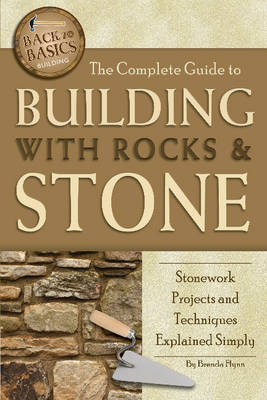 Complete Guide to Building with Rocks & Stone: Stonework Projects and Techniques Explained Simply