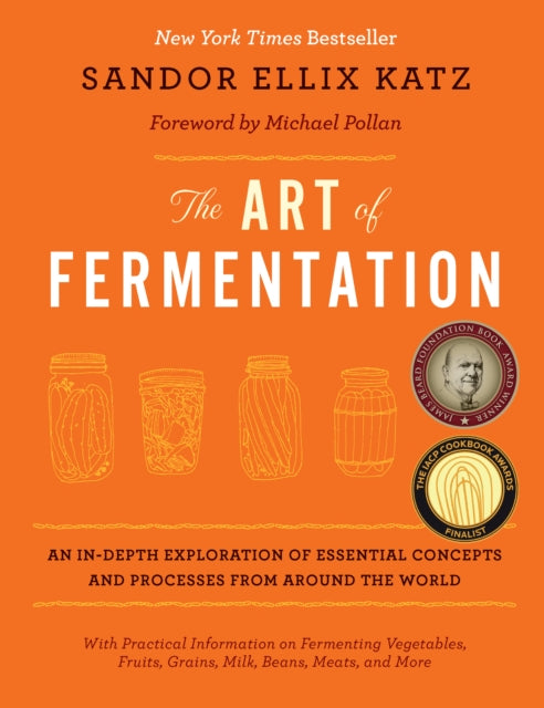 The Art of Fermentation: An In-depth Exploration of Essential Concepts and Processes from Around the World