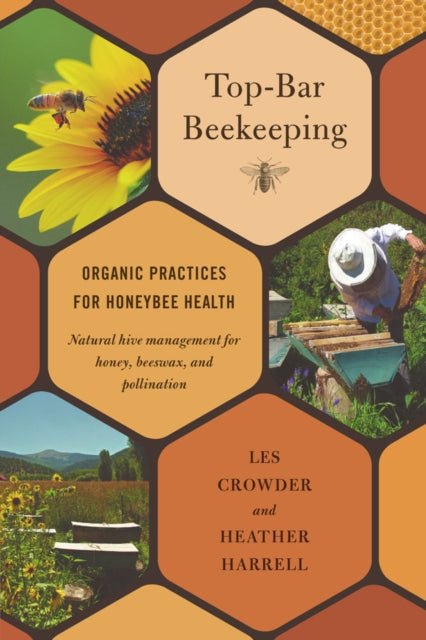Top-bar Beekeeping: Organic Practices for Honeybee Health