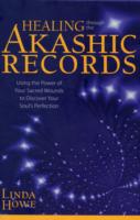 Healing Through the Akashic Records: Using the Power of Your Sacred Wounds to Discover Your Soul's Perfection