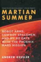 Martian Summer: Robot Arms, Cowboy Spacemen, and My 90 Days with the Phoenix Mars Mission