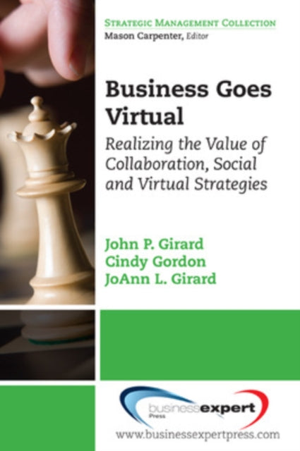Business Goes Virtual: Realizing the Value of Collaboration, Social and Virtual Strategies
