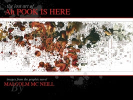 The Lost Art of Ah Pook is Here: Images From The Graphic Novel: WITH / Observed While Falling