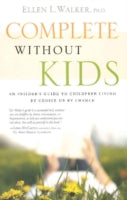 Complete without Kids: An Insider's Guide to Childfree Living by Choice or by Chance