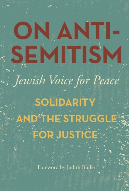 On Antisemitism: Solidarity and the Struggle for Justice in Palestine