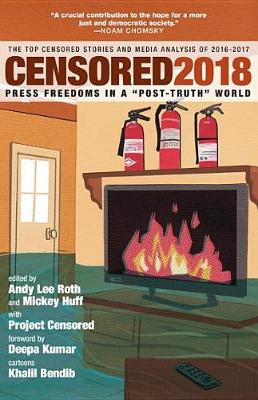 Censored 2018: Press Freedoms in a 'Post-Truth' Society - The Top Censored Stories and Media Analysis of 2016-2017