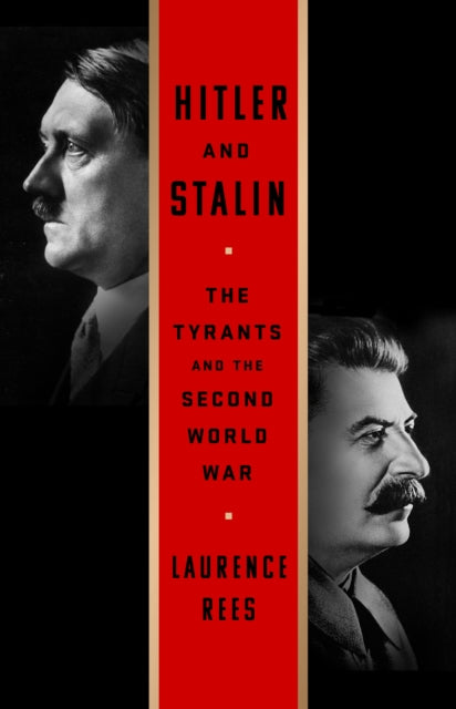 Hitler and Stalin : The Tyrants and the Second World War