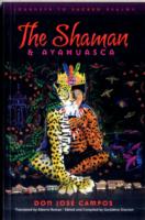 The Shaman & Ayahuasca: Journeys to Sacred Realms