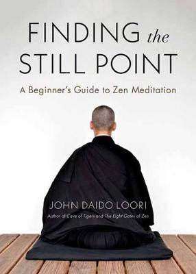 Finding the Still Point - A Beginner's Guide to Zen Meditation