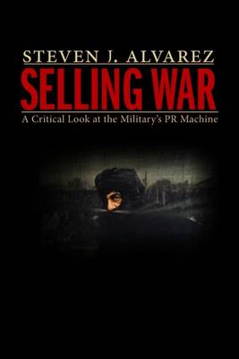 Selling War: A Critical Look at the Military's PR Machine