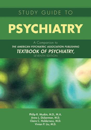 Study Guide to Psychiatry - A Companion to The American Psychiatric Association Publishing Textbook of Psychiatry, Seventh Edition