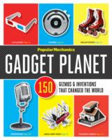 Gadget Planet: 150 Gizmos & Inventions That Changed the World
