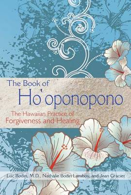The Book of Ho'oponopono: The Hawaiian Practice of Forgiveness and Healing