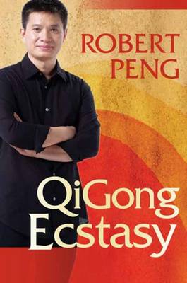 Qigong Ecstasy: Awaken Your Qi Through Blissful Movement