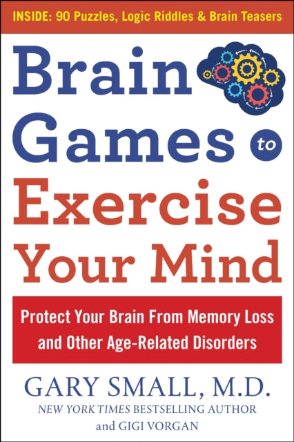 Brain Games to Exercise Your Mind Protect Your Brain from Memory Loss and Other Age-Related Disorders