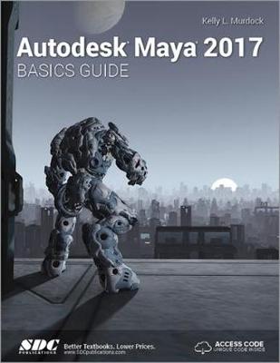 Autodesk Maya 2017 Basics Guide (Including Unique Access Code)