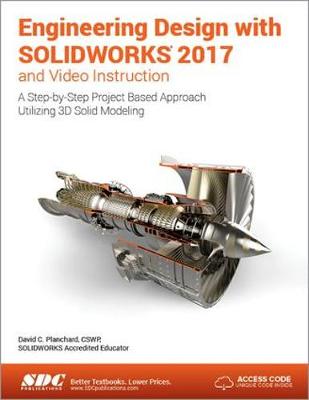 Engineering Design with SOLIDWORKS 2017 (Including Unique Access Code)
