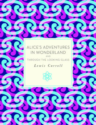 Alice's Adventures in Wonderland and Through the Looking-Glass