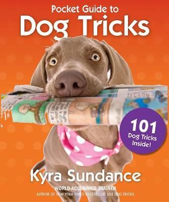 The Pocket Guide to Dog Tricks - 101 Activities to Engage, Challenge, and Bond with Your Dog