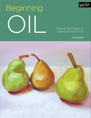 Portfolio: Beginning Oil: Tips and techniques for learning to paint in oil