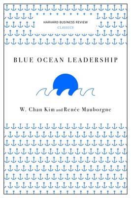Blue Ocean Leadership (Harvard Business Review Classics)