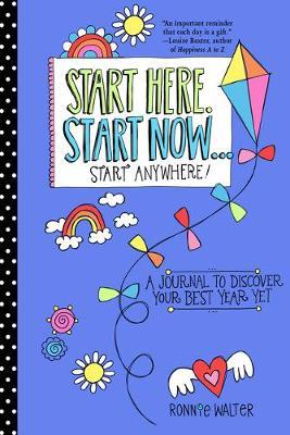 Start Here, Start Now...Start Anywhere - A Fill-in Journal to Discover Your Best Year Yet! (Adult Coloring Book, Activity Journal, for Fans of Present Not Perfect or Start Where You Are)