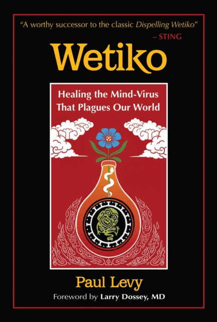 Wetiko - Healing the Mind-Virus That Plagues Our World