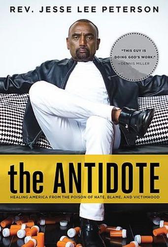 The Antidote - Healing America From the Poison of Hate, Blame, and Victimhood